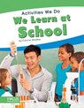 Activities We Do: We Learn at School - Connor Stratton - 9781641858687