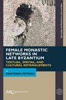 Female Monastic Networks in Late Byzantium - Ekaterini Mitsiou - 9781641890656