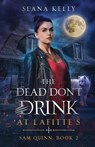 The Dead Don't Drink at Lafitte's - Seana Kelly - 9781641971683