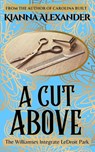 A Cut Above - Kianna Alexander - 9781641973243