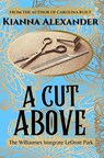 A Cut Above: The Williamses Integrate LeDroit Park - Kianna Alexander - 9781641973250