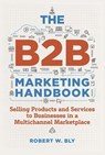 The B2B Marketing Handbook - Robert W. Bly - 9781642011418