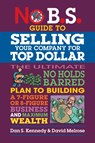 No B.S. Guide to Growing a Business to Sell for Top Dollar - Dan S. Kennedy ; David Melrose - 9781642011715