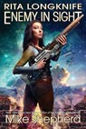 Rita Longknife: Enemy in Sight: Book 2 of the Iteeche War - SHEPHERD,  Mike - 9781642110081