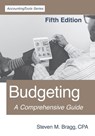 Budgeting: Fifth Edition: A Comprehensive Guide - Steven M. Bragg - 9781642210460