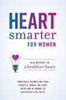Heart Smarter for Women - Jennifer H Mieres MD ; Stacey E Rosen ; Lori M Russo ; Marissa Licata - 9781642252460