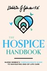 The Hospice Handbook - Debbie J. Johnston - 9781642253054