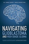 Navigating Glioblastoma and High-Grade Glioma - Dr. Thomas Gruber ; Marcia Gruber-Page - 9781642254099