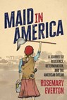 Maid in America - Rosemary Everton - 9781642258530