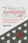 The 7-Minute Admissions Decision - Sean Ma - 9781642259131