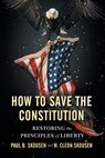 How to Save the Constitution - Paul B Skousen ; W Cleon Skousen - 9781642280517