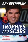 Trophies and Scars: Ray Evernham - Ray Evernham - 9781642341775
