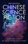 New Voices in Chinese Science Fiction - Neil Clarke ; Regina Kanyu Wang ; Xia Jia - 9781642361100