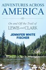 Adventures Across America - Jennifer White Fischer - 9781642377163