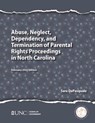 Abuse, Neglect, Dependency, and Termination of Parental Rights Proceedings in North Carolina - Sarah DePasquale ; Jan S. Simmons - 9781642380460