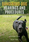 Dangerous-Dog Hearings and Procedures: A Guide for Local Governments - Christopher Tyner - 9781642381214