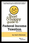 A Short & Happy Guide to Federal Income Taxation - Joel S. Newman - 9781642426908