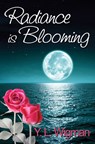Radiance Is Blooming - Y. L. Wigman - 9781642477092