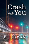 Crash Into You - E. J. Noyes - 9781642477153
