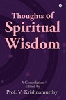 Thoughts of Spiritual Wisdom - Prof V. Krishnamurthy - 9781642499018