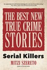 The Best New True Crime Stories: Serial Killers - Mitzi Szereto - 9781642500721