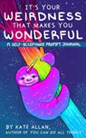 It’s Your Weirdness that Makes You Wonderful - Kate Allan - 9781642500868