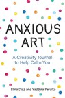 Anxious Art - Yaddyra Peralta ; Elina Diaz - 9781642501001