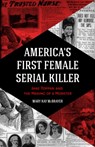 America's First Female Serial Killer - Mary Kay McBrayer - 9781642502077