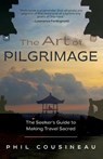 The Art of Pilgrimage - Phil Cousineau - 9781642502909