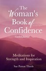 The Woman's Book of Confidence Guided Journal - Sue Patton Thoele - 9781642504217