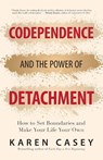 Codependence and the Power of Detachment - Karen Casey - 9781642504453