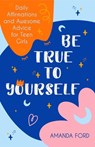 Be True To Yourself - Amanda Ford - 9781642504514
