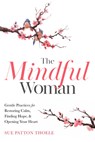 The Mindful Woman - Sue Patton Thoele - 9781642505740