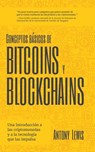 Conceptos básicos de Bitcoins y Blockchains - Antony Lewis - 9781642508116