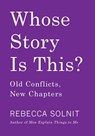 Whose Story Is This? - Rebecca Solnit - 9781642590180