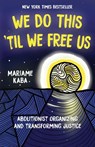 We Do This 'Til We Free Us - Mariame Kaba - 9781642594287
