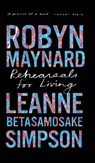 Rehearsals for Living - Robyn Maynard ; Leanne Betasamosake Simpson - 9781642597363