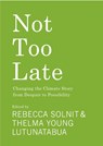 Not Too Late - Rebecca Solnit ; Thelma Young Lutunatabua - 9781642598971