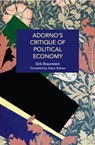 Adorno's Critique of Political Economy - Dirk Braunstein - 9781642599923