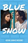 Blue Snow - Kevin James Moore - 9781642611366