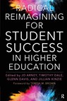 Radical Reimagining for Student Success in Higher Education - Jo Arney ; Timothy Dale ; Glenn Davis - 9781642671537