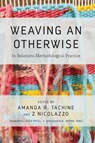 Weaving an Otherwise - Amanda Tachine ; Z Nicolazzo - 9781642673333