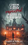The rejected child - Norma K. Koenig - 9781642682168
