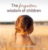 The forgotten wisdom of children - Samantha Becket - 9781642683288