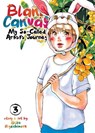 Blank Canvas: My So-Called Artist's Journey (Kakukaku Shikajika) Vol. 3 - Akiko Higashimura - 9781642750713