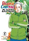 Blank Canvas: My So-Called Artist's Journey (Kakukaku Shikajika) Vol. 5 - Akiko Higashimura - 9781642750737