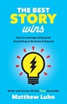 The Best Story Wins - Matthew Luhn - 9781642790207