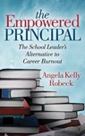 The Empowered Principal - Angela Kelly Robeck - 9781642793895