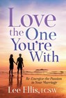 Love the One You're With - Lee Ellis - 9781642794311