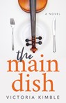 The Main Dish - Victoria Kimble - 9781642797794